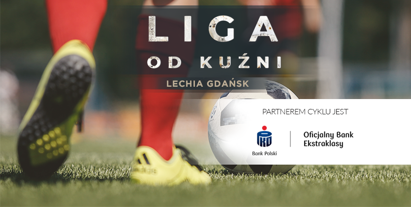 Liga od kuźni: Lechia Gdańsk