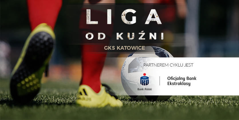 Liga od kuźni: GKS Katowice