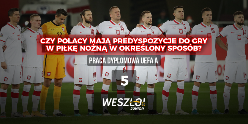 Czy Polacy mają predyspozycje do gry w piłkę nożną w określony sposób? (część V)