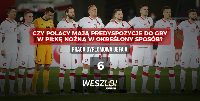 Czy Polacy mają predyspozycje do gry w piłkę nożną w określony sposób? (część VI)