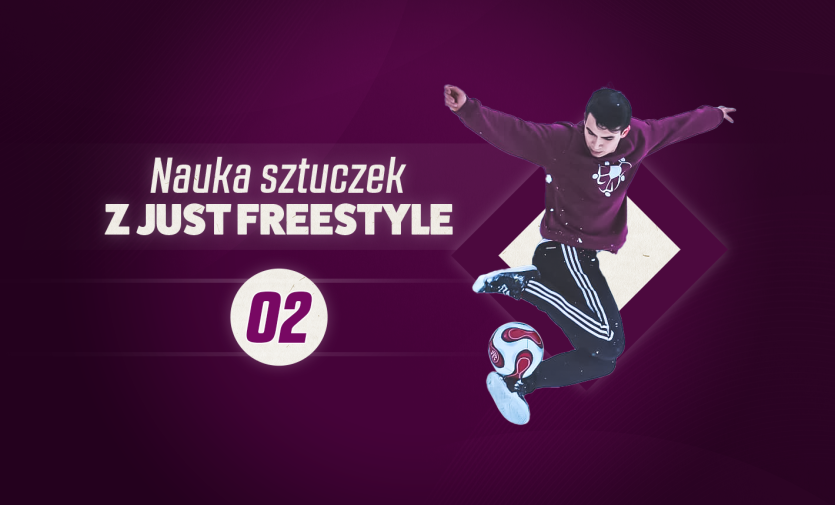 Naucz się tricków z Just Freestyle #2 – podstawy freestyle’u